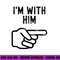 I m With Him Funny Couples Matching Halloween png,sublimation copy.jpg