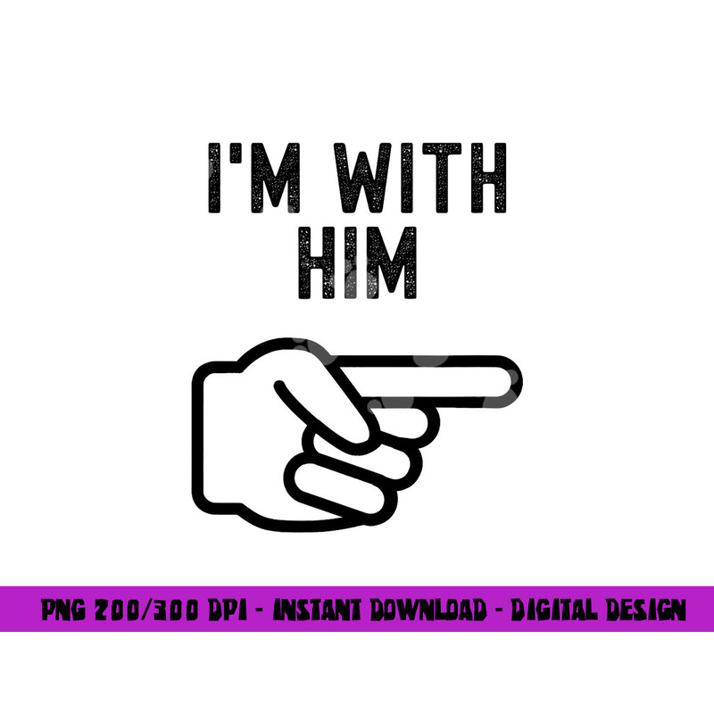 I m With Him Funny Couples Matching Halloween png,sublimation copy.jpg