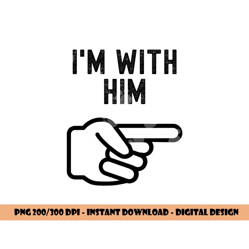 I m With Him Funny Couples Matching Halloween png,sublimation copy.jpg