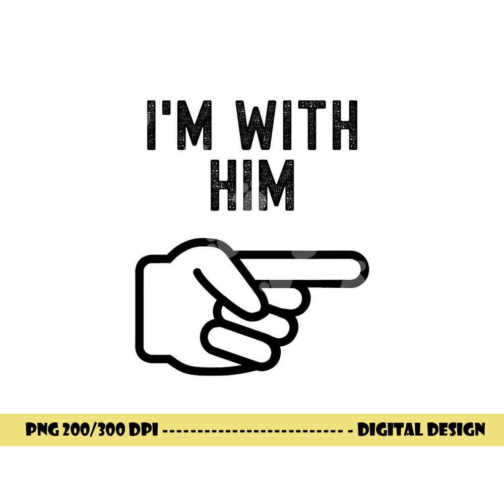 I m With Him Funny Couples Matching Halloween png,sublimation copy.jpg