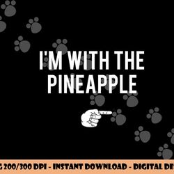 i m with pineapple halloween costume funny couples pineapple png, sublimation copy