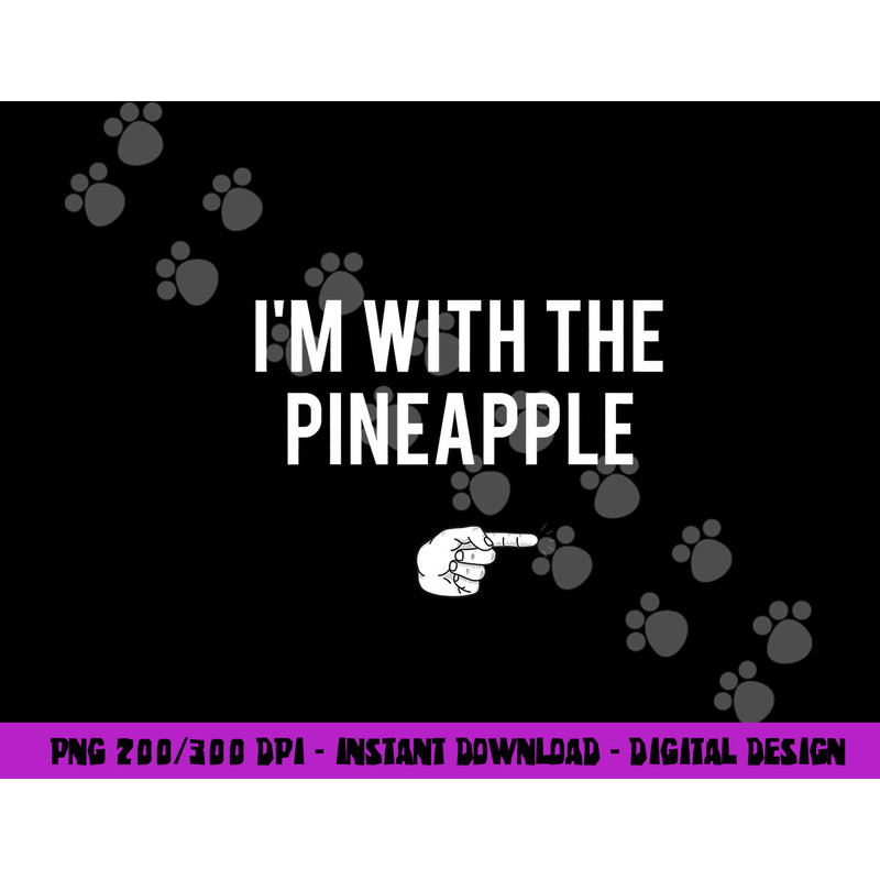 I m With Pineapple Halloween Costume Funny Couples Pineapple png, sublimation copy.jpg