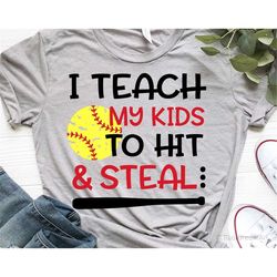 i teach my kids to hit and steal svg, mom softball svg, funny softball shirt svg, dad softball svg, cheer svg files for