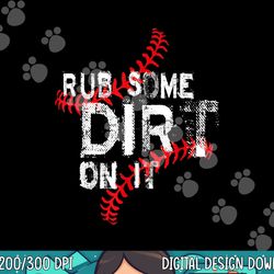 rub some dirt on it shirt no crying baseball softball boys png, sublimation