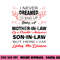 I Never Dreamed I d End Up Being A Mother In Law Awesome png, sublimation copy.jpg