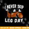 I Never Skip Leg Day Funny Thanksgiving Workout Turkey Day png, sublimation copy.jpg