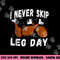 I Never Skip Leg Day Funny Thanksgiving Workout Turkey Day png, sublimation copy.jpg