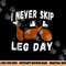 I Never Skip Leg Day Funny Thanksgiving Workout Turkey Day png, sublimation copy.jpg