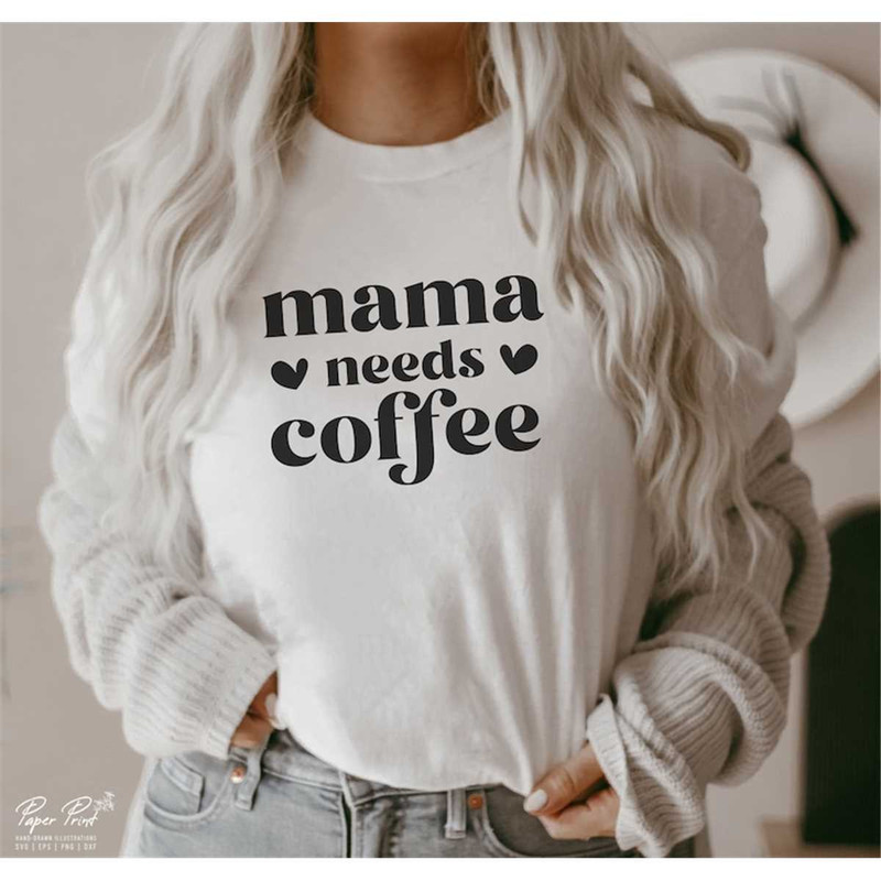 MR-482023183136-mama-needs-coffee-svg-mom-shirt-svg-mama-life-svg-mom-quote-image-1.jpg
