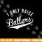 I Only Raise Ballers Baseball Football Basketball Soccer Mom png, sublimation copy.jpg