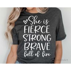 she is fierce strong brave full of fire svg, girl power quote svg, bible svg, she is strong, funny woman shirt svg file