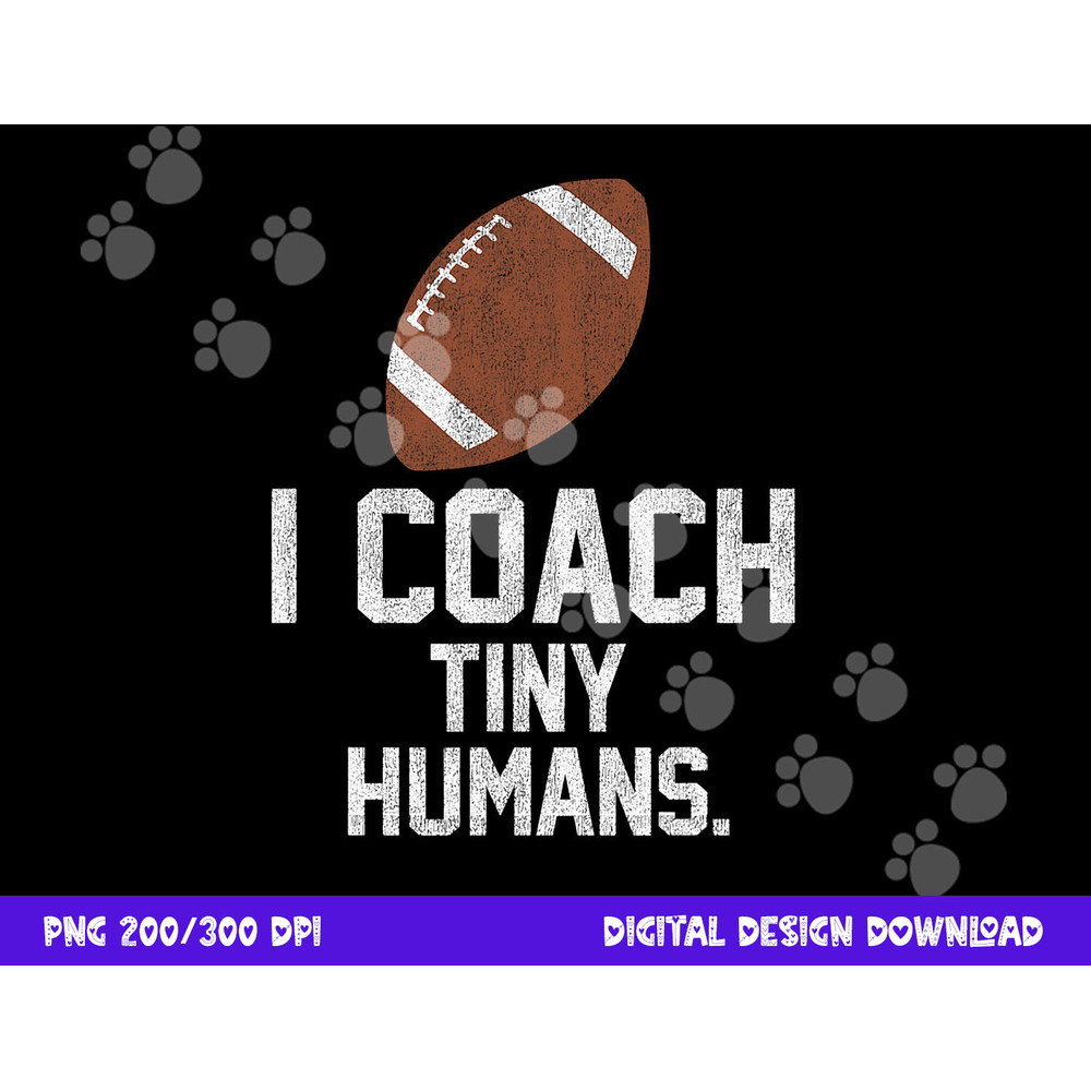 Football Coach Tiny Humans Sports Gift png, sublimation copy.jpg