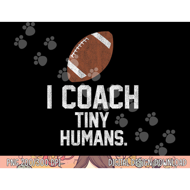 Football Coach Tiny Humans Sports Gift png, sublimation copy.jpg