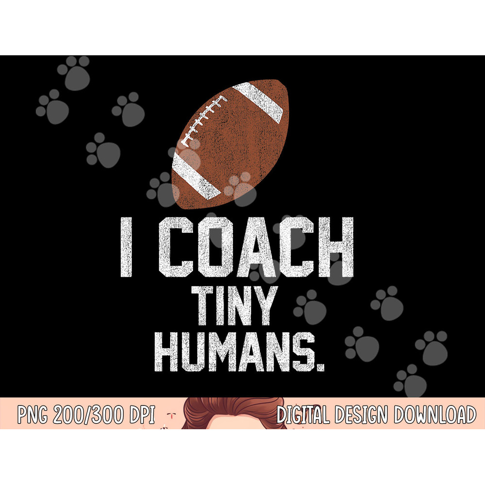 Football Coach Tiny Humans Sports Gift png, sublimation copy.jpg
