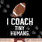 Football Coach Tiny Humans Sports Gift png, sublimation copy.jpg