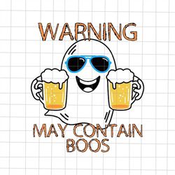 warning may contain boos svg, ghost halloween funny svg, beer ghost halloween svg, beer halloween svg