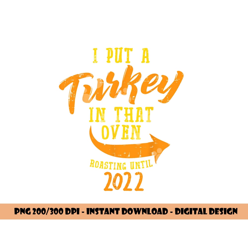 I Put A Turkey In That Oven Pregnancy Thanksgiving Dad Man png, sublimation copy.jpg