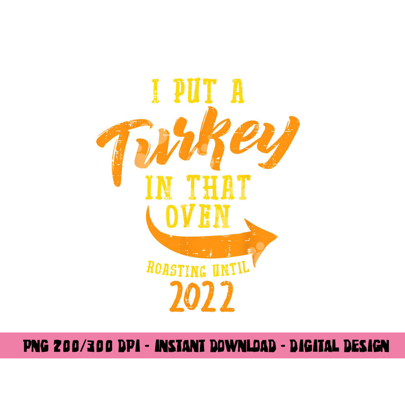 I Put A Turkey In That Oven Pregnancy Thanksgiving Dad Man png, sublimation copy.jpg
