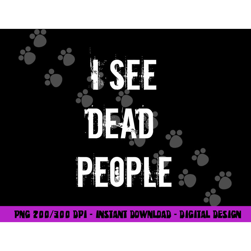 I See Dead People Funny Halloween png, sublimation For Gamers png, sublimation copy.jpg