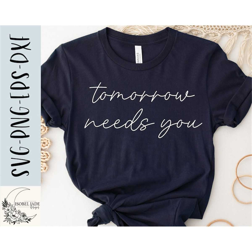 MR-482023185337-tomorrow-needs-you-svg-design-continue-svg-for-cricut-you-image-1.jpg
