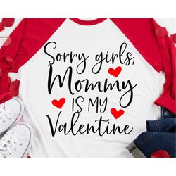 boy valentines svg, sorry girls mommy is my valentine, funny valentines svg, baby boy valentines day shirt svg file for