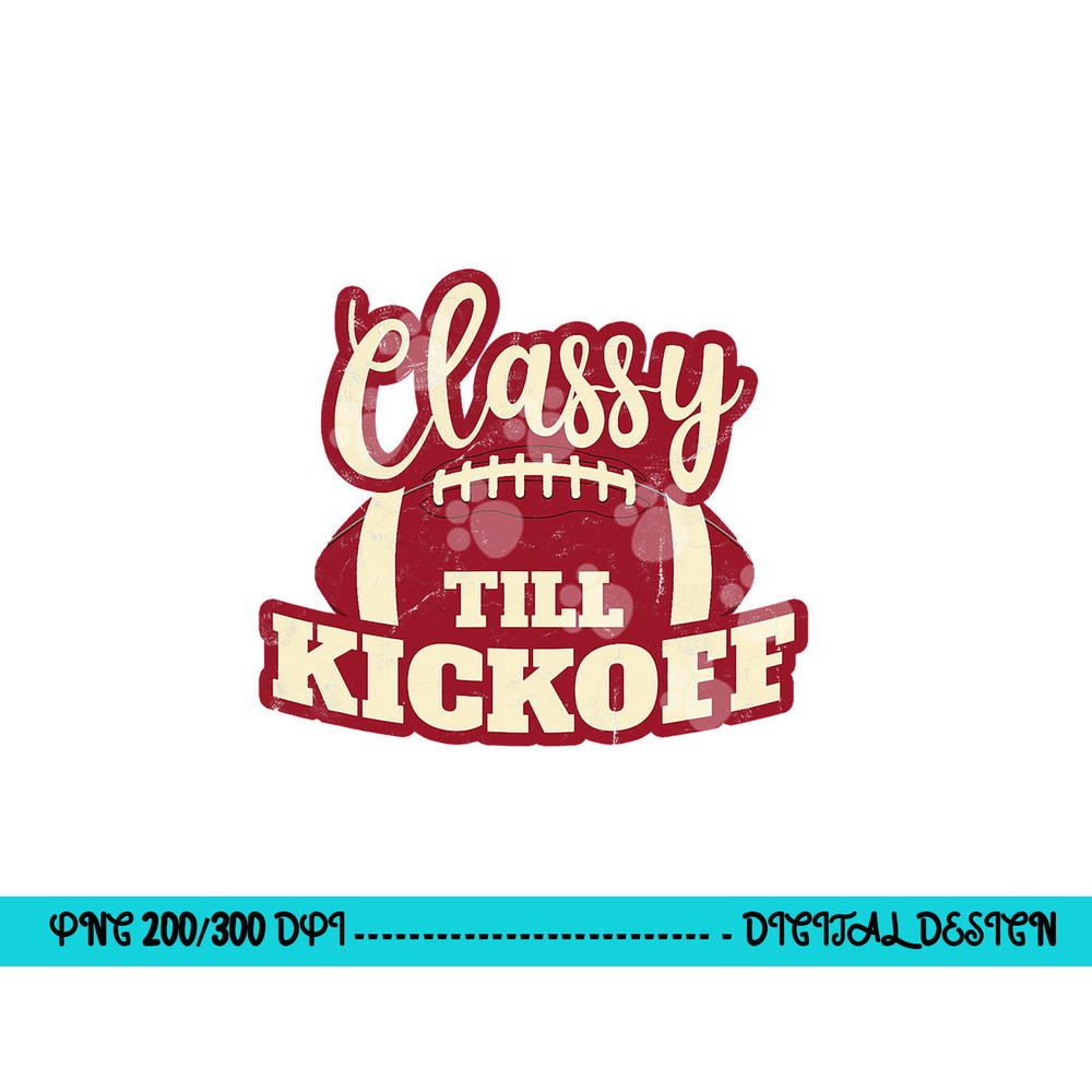 Football Girl Gift Classy Till Kickoff Fall Football Fan png, sublimation copy.jpg