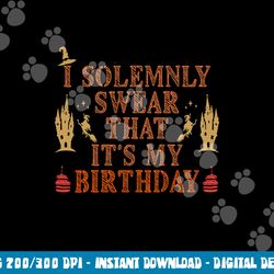 i solemnly swear that it s my birthday costume for halloween  png,sublimation copy