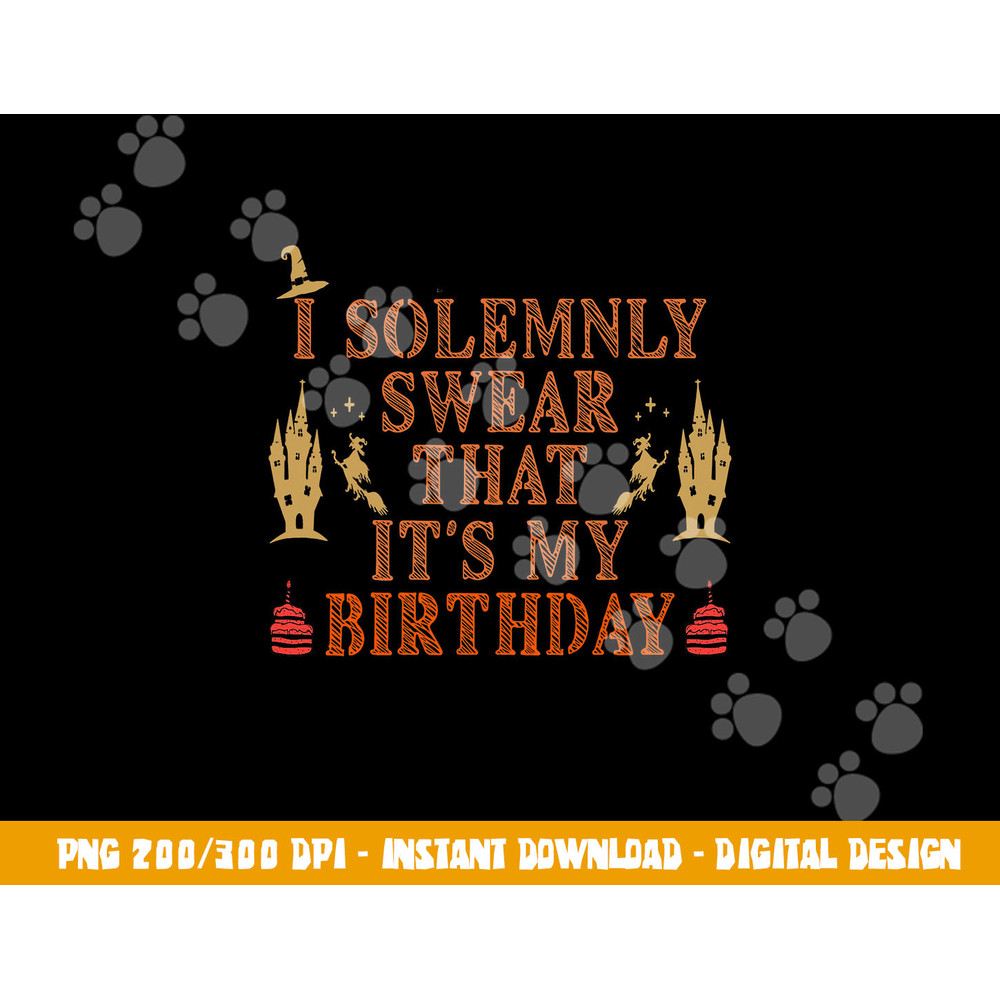 I Solemnly Swear That It s My Birthday Costume for Halloween  png,sublimation copy.jpg