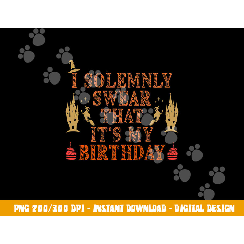 I Solemnly Swear That It s My Birthday Costume for Halloween  png,sublimation copy.jpg