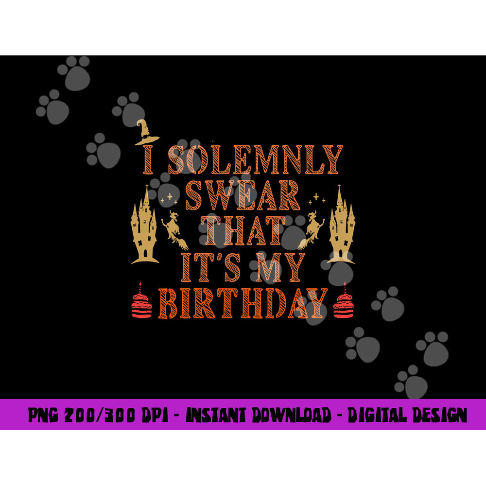 I Solemnly Swear That It s My Birthday Costume for Halloween png,sublimation copy.jpg