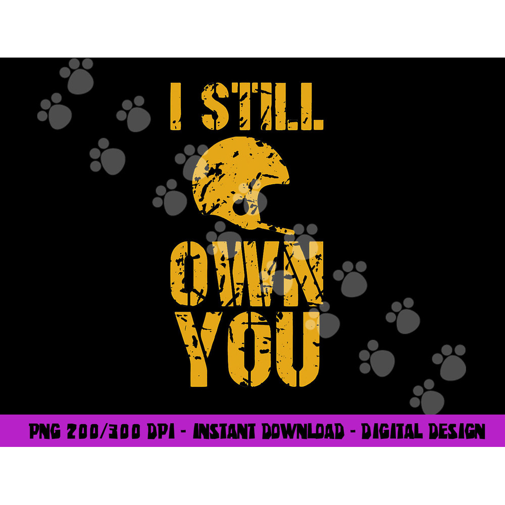 I Still Own You Tee Football Motivational retro sport png, sublimation copy.jpg