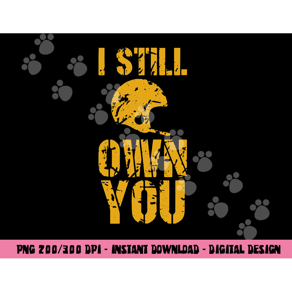 I Still Own You Tee Football Motivational retro sport png, sublimation copy.jpg