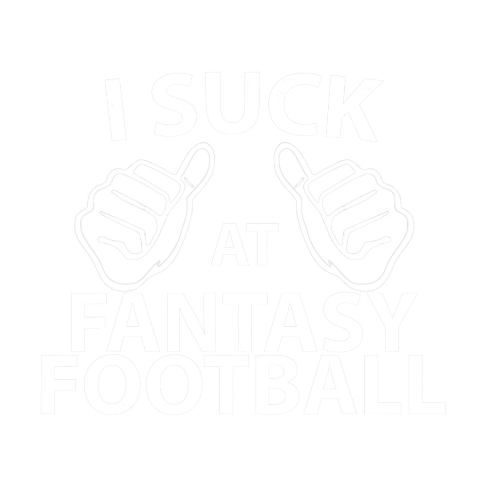 I Suck at Fantasy Football Funny Draft Party png, sublimation Champ.png