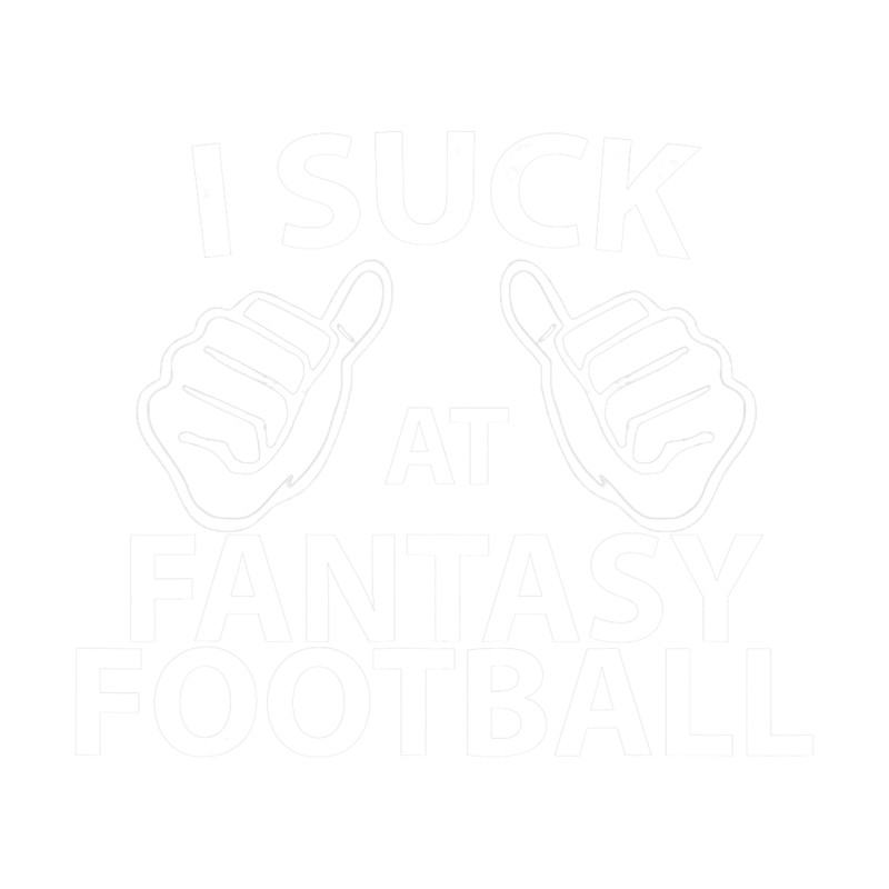 I Suck at Fantasy Football Funny Draft Party png, sublimation Champ.png