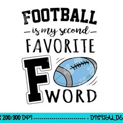 football is my second favorite f word png, sublimation copy