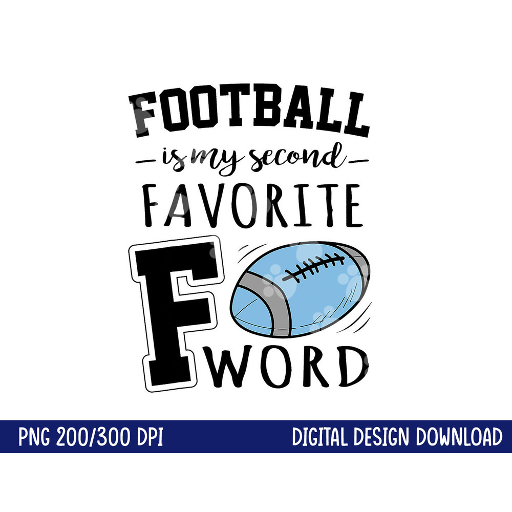 Football Is My Second Favorite F Word png, sublimation copy.jpg