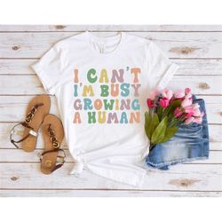 i can't i'm busy growing a human shirt, funny pregnancy t-shirt, funny mom sweatshirt, sarcastic men woman hoodie, pregn