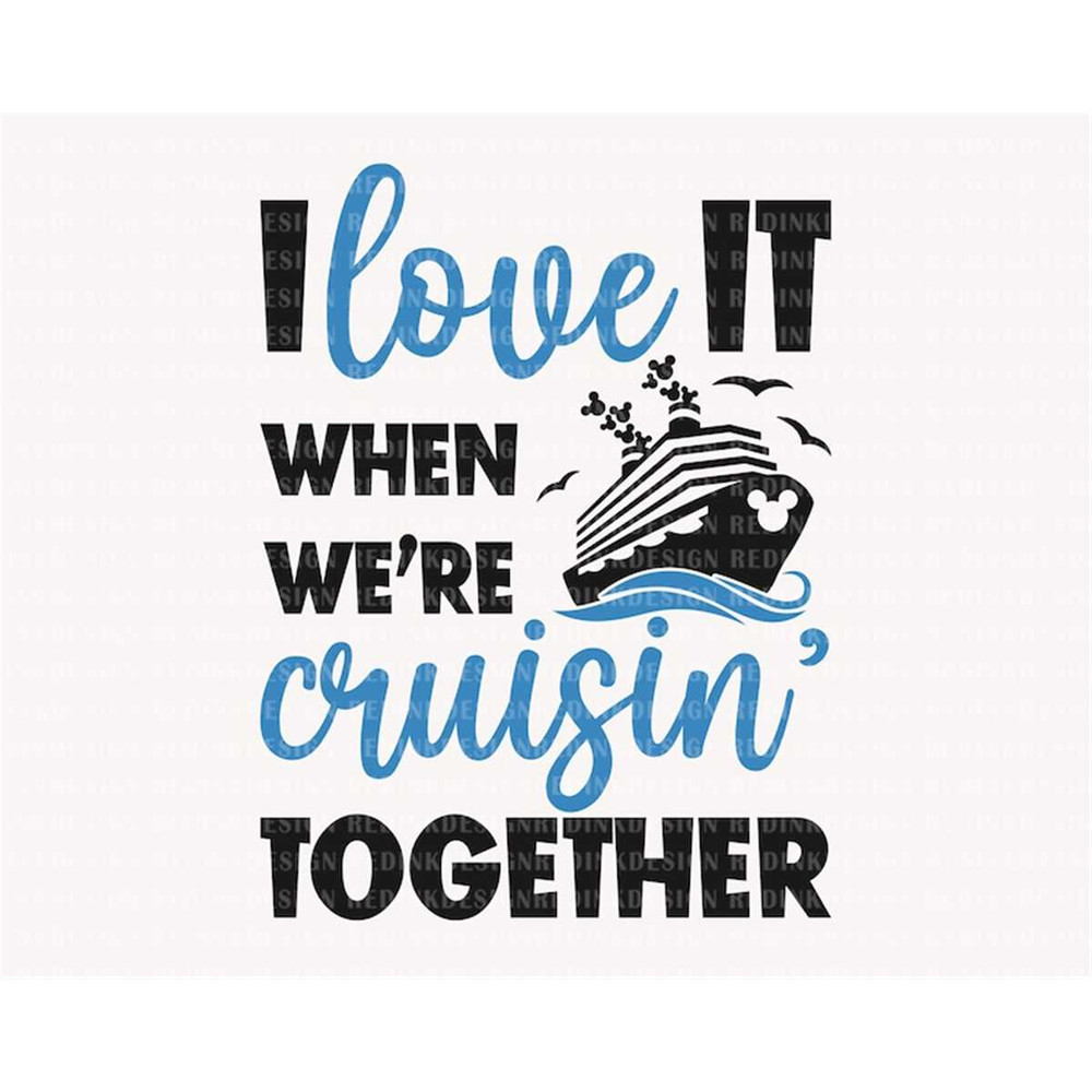 MR-482023193016-i-love-it-when-were-cruisin-together-svg-cruise-image-1.jpg