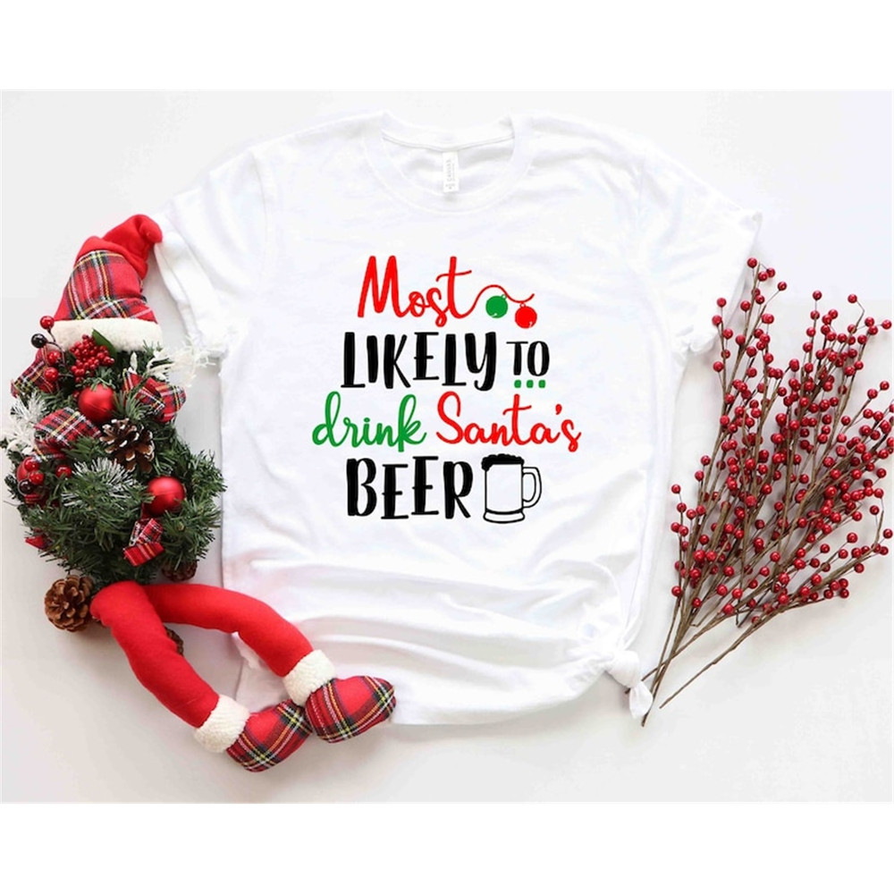 MR-48202319399-most-likely-to-drink-santas-beer-shirt-christmas-and-image-1.jpg