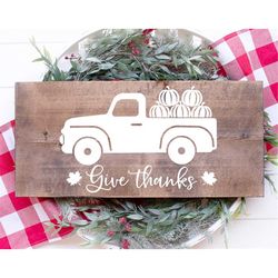 give thanks svg, thanksgiving svg, porch sign svg, fall svg, vertical sign svg, welcome svg, pumpkin truck svg cut file
