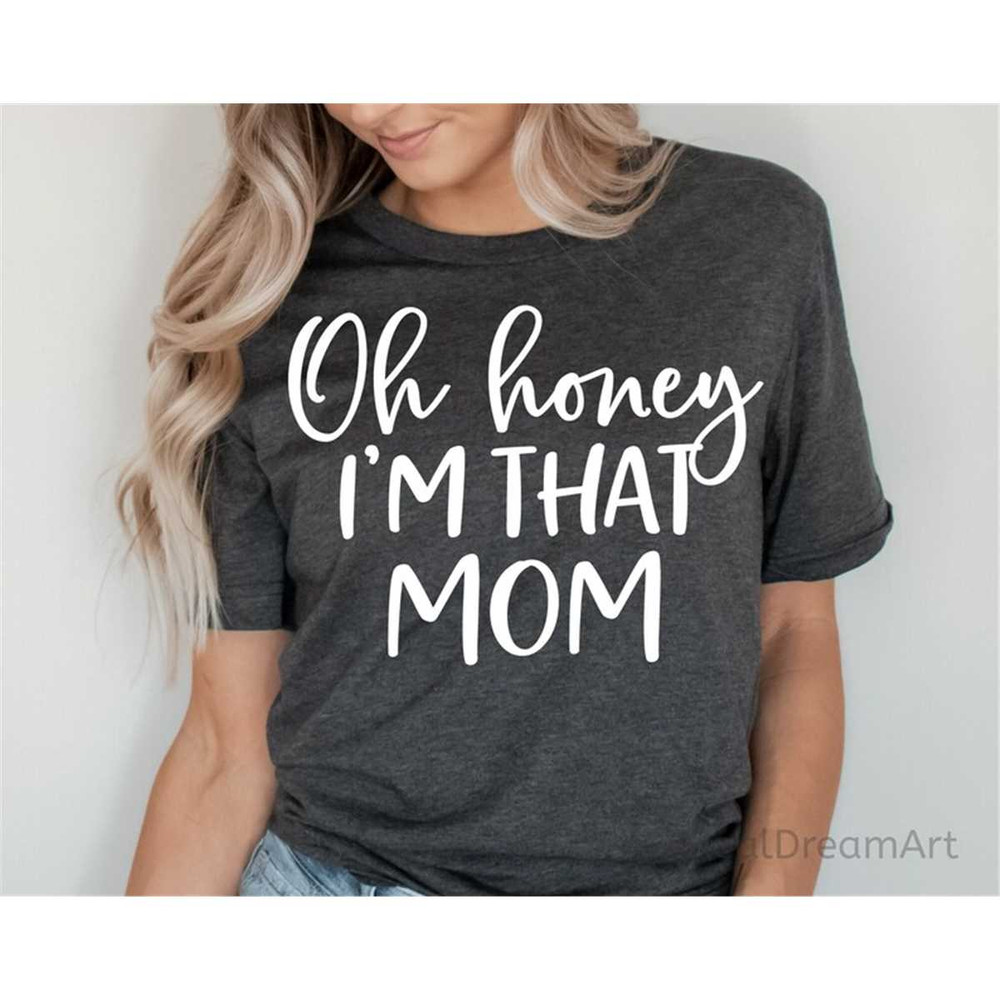 MR-482023195431-oh-honey-im-that-mom-svg-funny-mom-svg-girl-inspirational-image-1.jpg