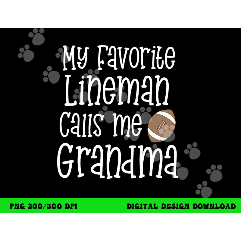 Football My Favorite Lineman Calls Me Grandma Grandson Game png, sublimation copy.jpg