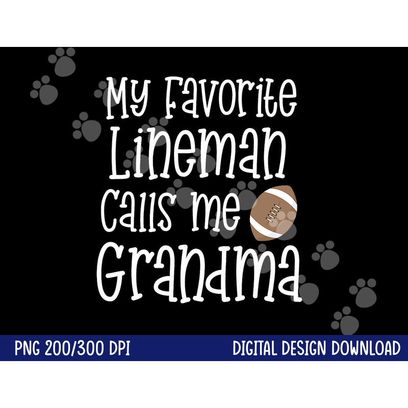 Football My Favorite Lineman Calls Me Grandma Grandson Game png, sublimation copy.jpg