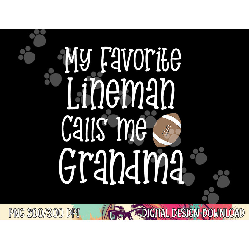 Football My Favorite Lineman Calls Me Grandma Grandson Game png, sublimation copy.jpg