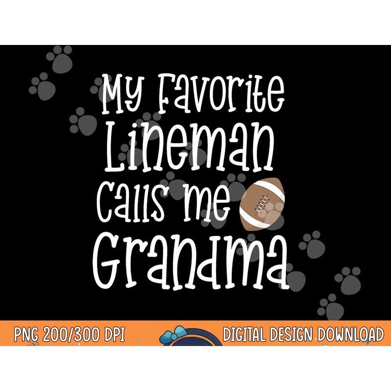 Football My Favorite Lineman Calls Me Grandma Grandson Game png, sublimation copy.jpg