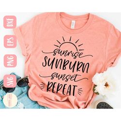 summer shirt svg, sunrise sunburn sunset repeat svg, beach svg, summer life svg, svg,png, eps, dxf, download, cricut