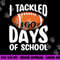 I TACKLED 100 DAYS OF SCHOOL Shirt Football 100th Day Gifts png, sublimation copy.jpg