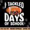 I TACKLED 100 DAYS OF SCHOOL Shirt Football 100th Day Gifts png, sublimation copy.jpg