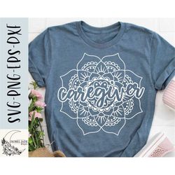 caregiver svg, caregiver shirt svg, mandala svg, shirt, carer life svg, svg,png, eps, dxf, instant download, cricut