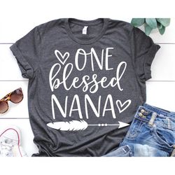 one blessed nana svg, blessed grandma svg, nana shirt, grandmother svg, mimi svg, gigi svg, mothers day svg cut file for
